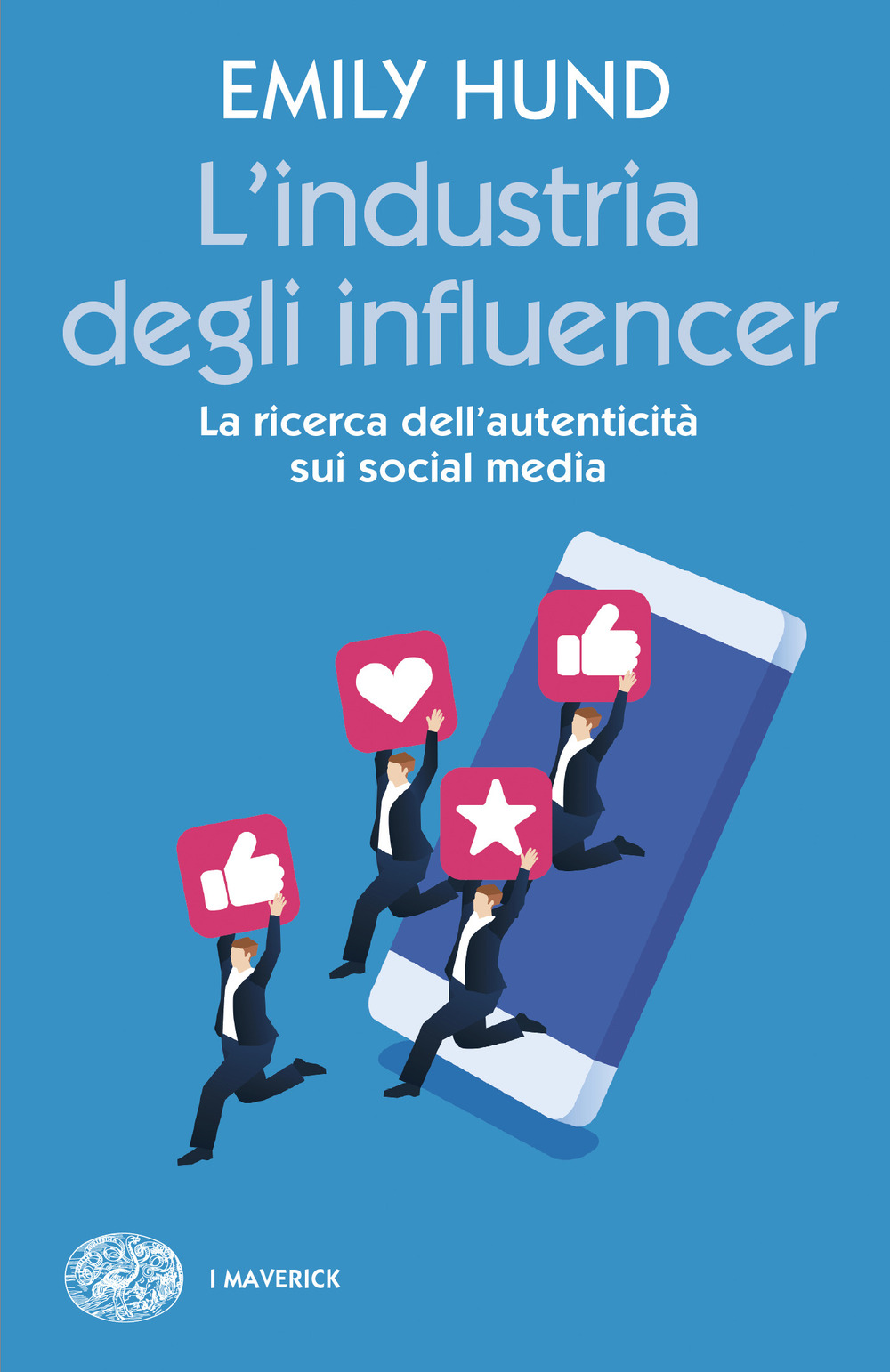Libro industria degli influencer. La ricerca dell'autenticità sui social media di Emily Hund - ean 9788806263317 - Einaudi