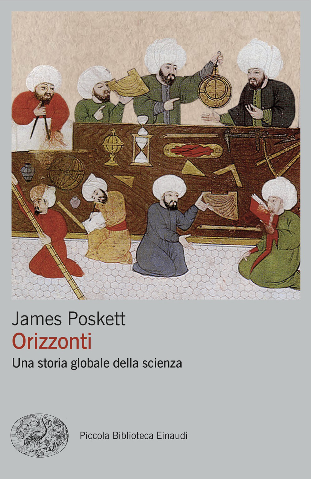 Libro Orizzonti. Una storia globale della scienza di James Poskett - ean 9788806264581 - Einaudi