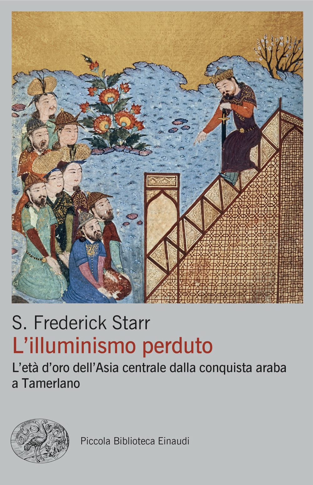 Libro illuminismo perduto. L'età d'oro dell'Asia centrale dalla conquista araba a Tamerlano di S. Frederick Starr - ean 9788806264598 - Einaudi