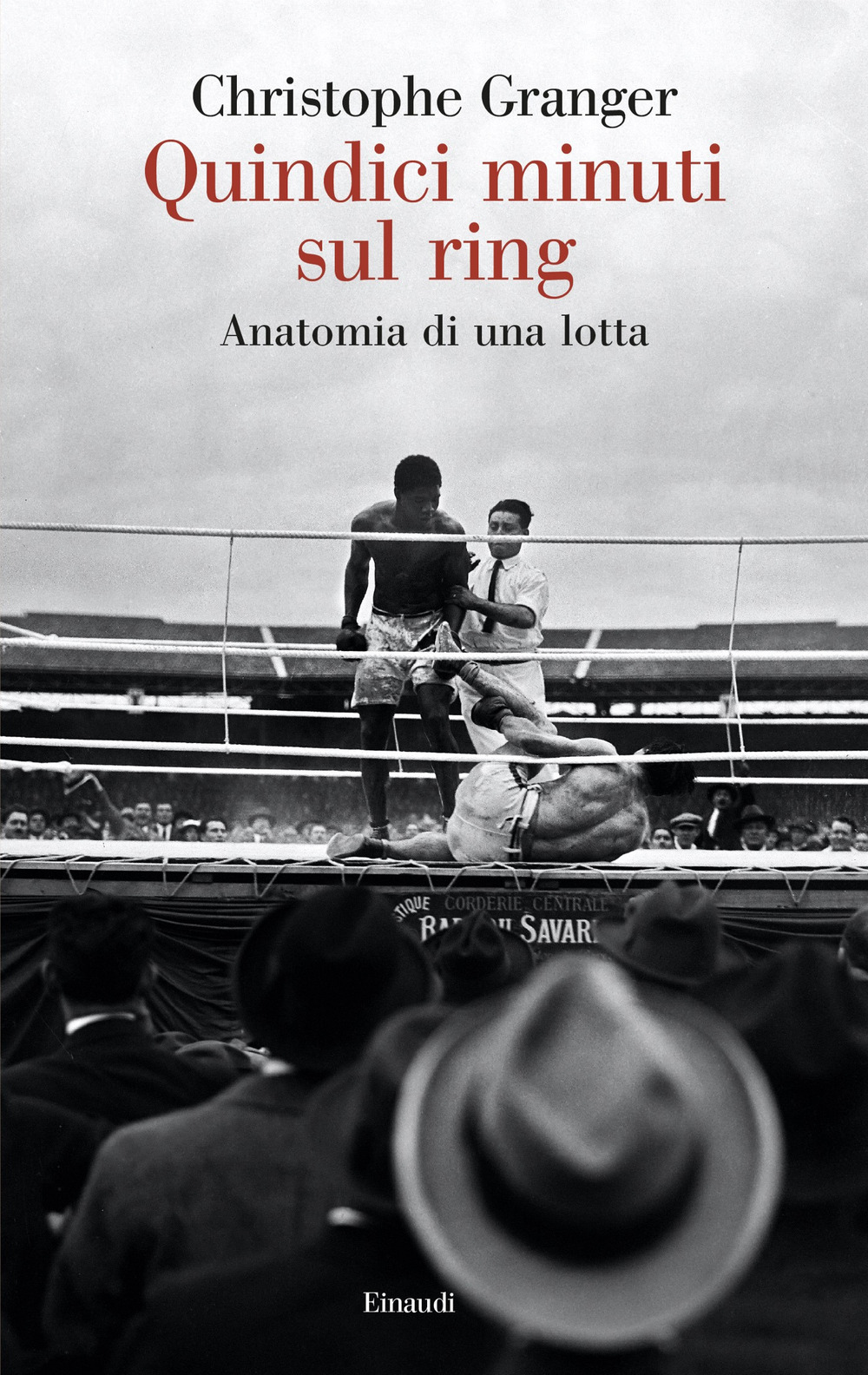 Libro Quindici minuti sul ring. Anatomia di una lotta di Christophe Granger - ean 9788806265380 - Einaudi