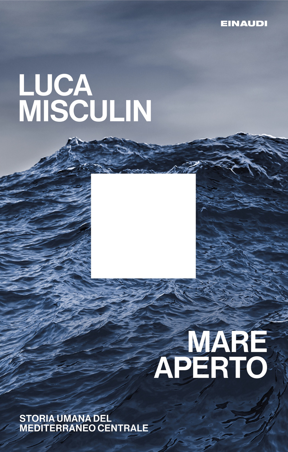 Libro Mare aperto. Storia umana del Mediterraneo centrale di Luca Misculin - ean 9788806266059 - Einaudi