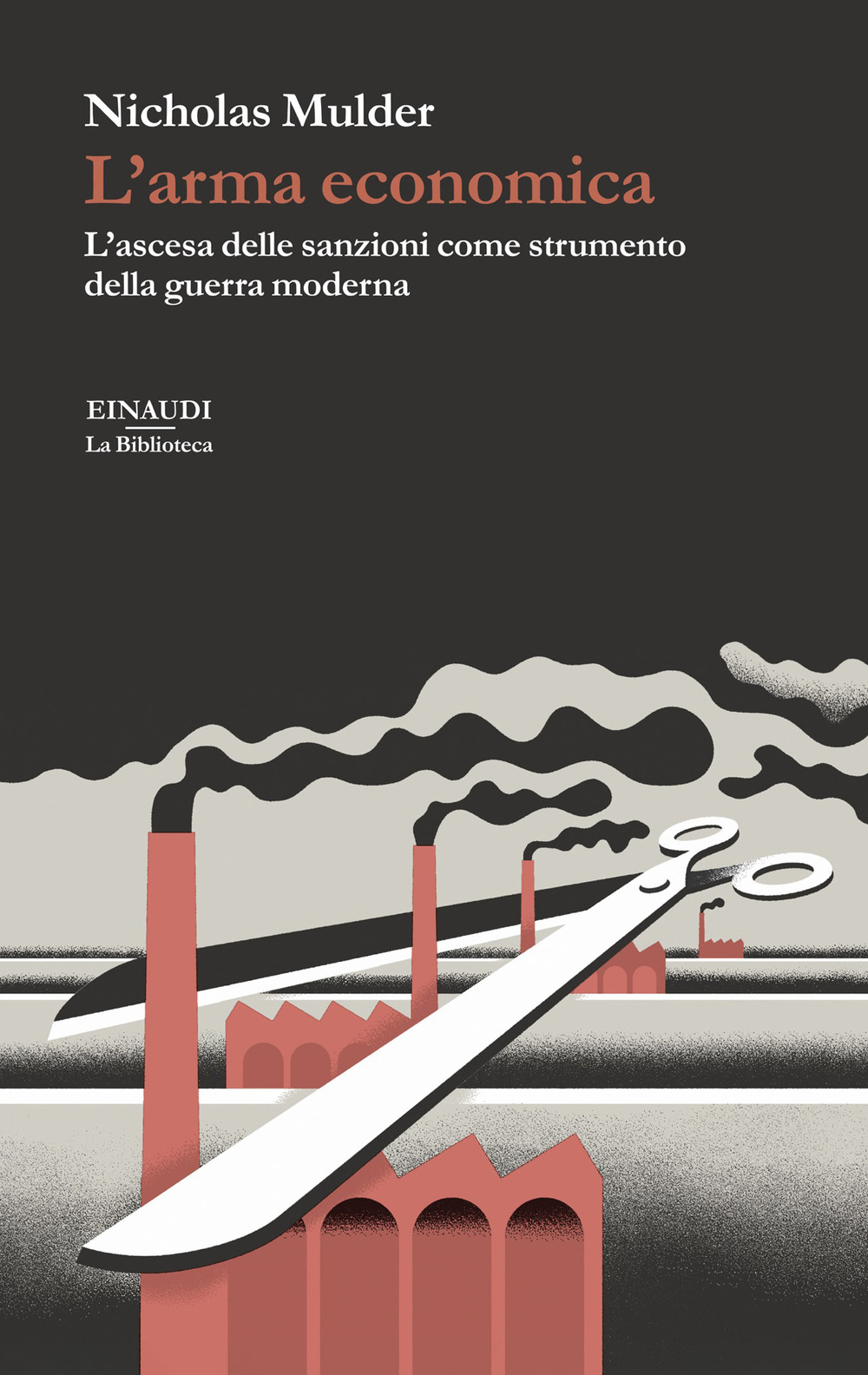 Libro arma economica. L’ascesa delle sanzioni come strumento della guerra moderna di Nicholas Mulder - ean 9788806266172 - Einaudi