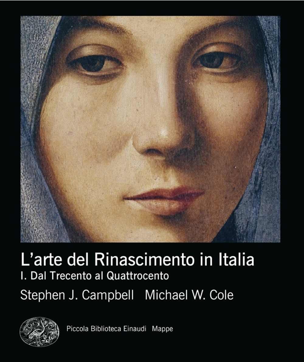 Libro arte del Rinascimento in Italia di Stephen J. Campbell; Michael W. Cole - ean 9788806266394 - Einaudi