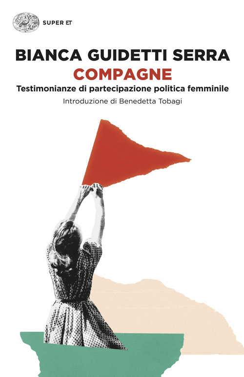 Libro Compagne. Testimonianze di partecipazione politica femminile di Bianca Guidetti Serra - ean 9788806266837 - Einaudi