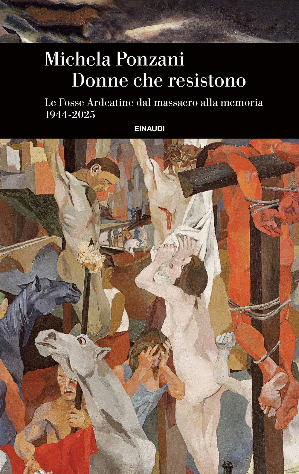 Libro Donne che resistono. Le Fosse Ardeatine dal massacro alla memoria (1944-2025) di Michela Ponzani - ean 9788806267735 - Einaudi