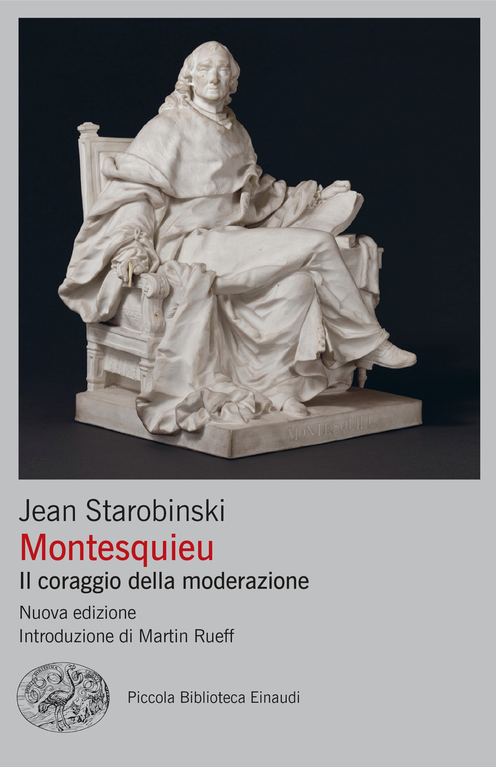 Libro Montesquieu. Il coraggio della moderazione di Jean Starobinski - ean 9788806267797 - Einaudi