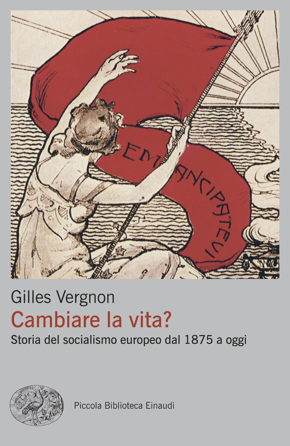 Libro Cambiare la vita? Storia del socialismo europeo dal 1875 a oggi di Gilles Vergnon - ean 9788806268114 - Einaudi