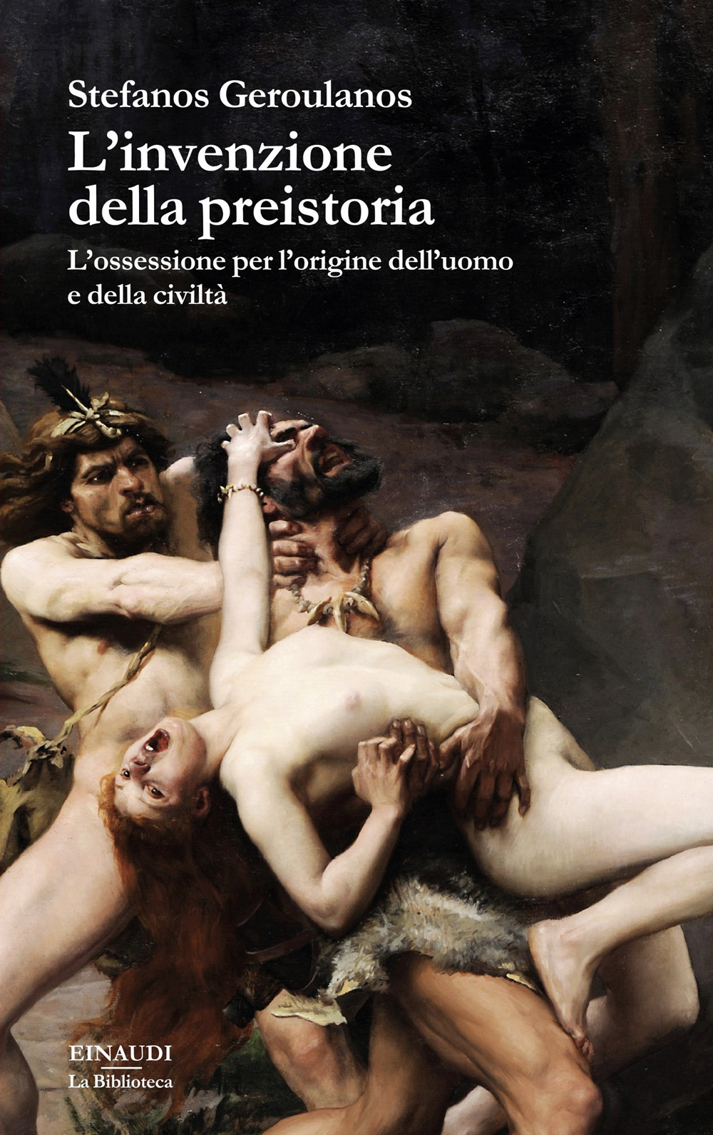 Libro invenzione della preistoria. L’ossessione per l’origine dell’uomo e della civiltà di Stefanos Geroulanos - ean 9788806268169 - Einaudi