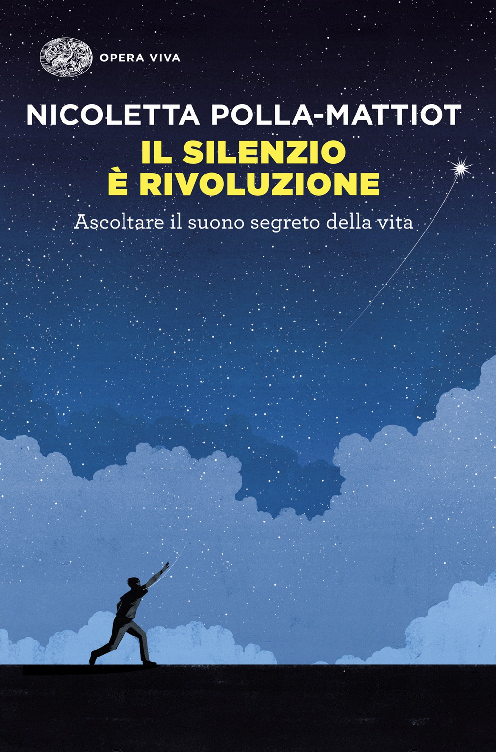 Libro silenzio è rivoluzione. Ascoltare il suono segreto della vita di Nicoletta Polla-Mattiot - ean 9788806268237 - Einaudi