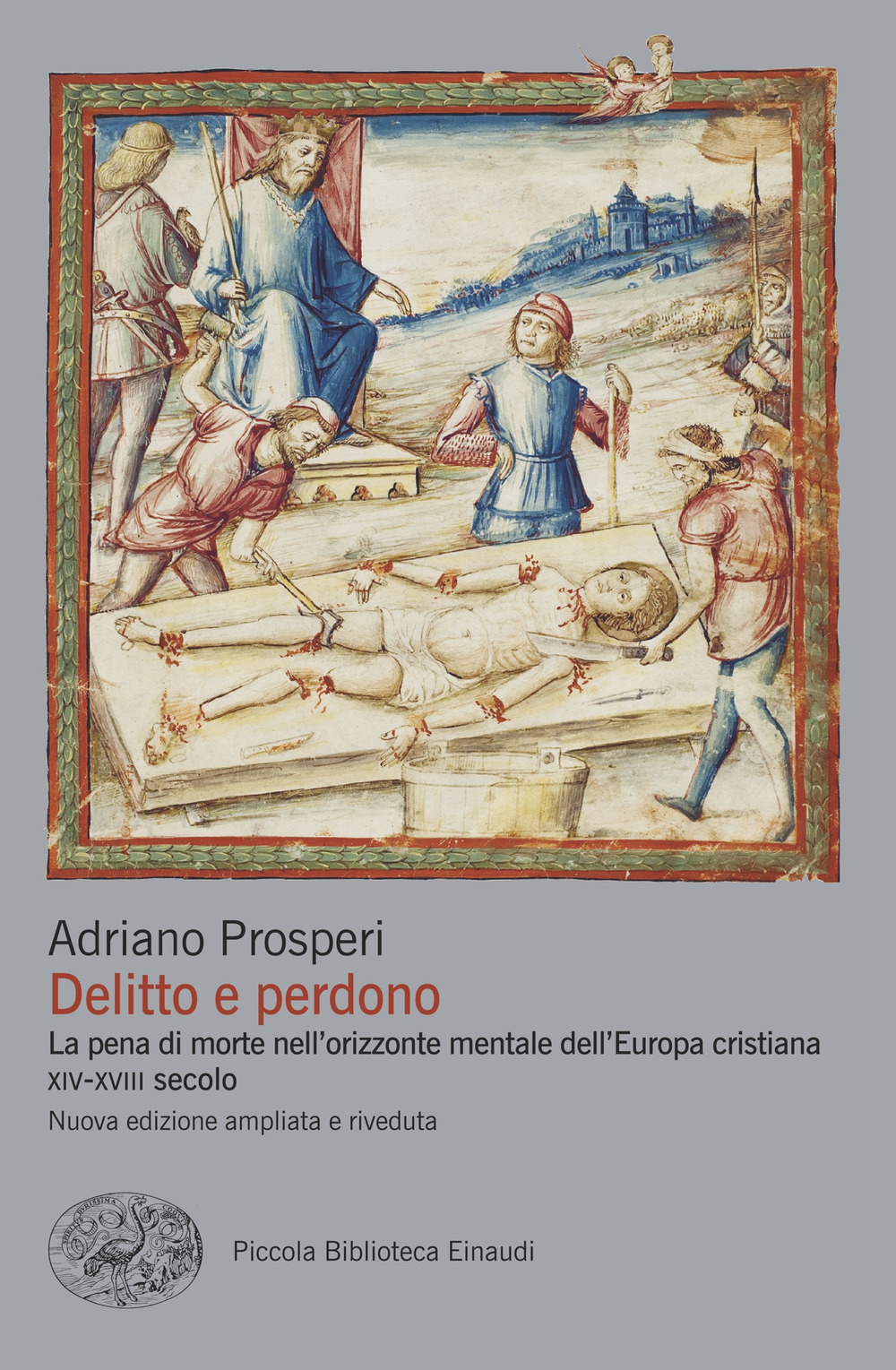 Libro Delitto e perdono. La pena di morte nell'orizzonte mentale dell'Europa cristiana. XIV-XVIII secolo di Adriano Prosperi - ean 9788806269388 - Einaudi
