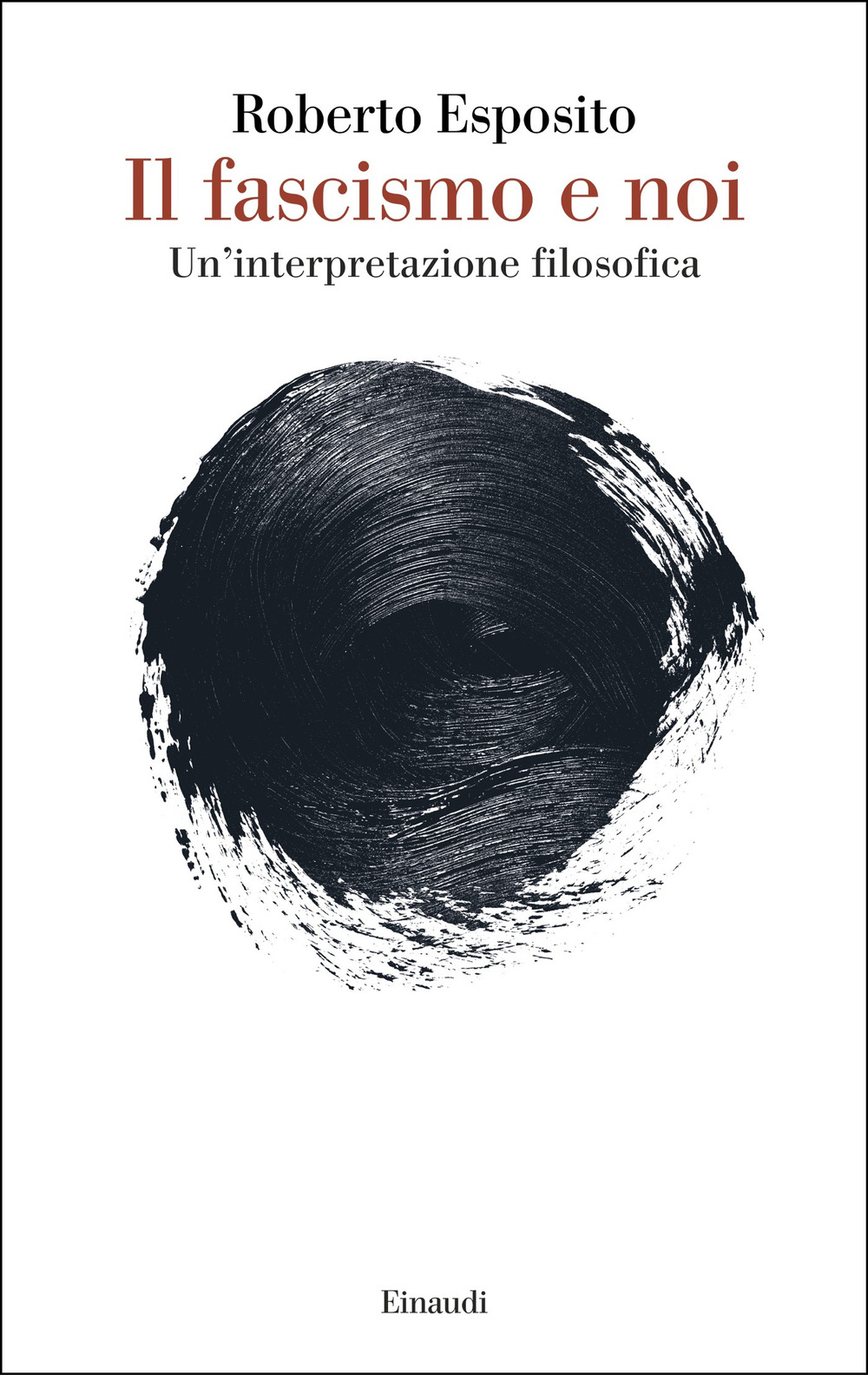 Libro fascismo e noi. Un’interpretazione filosofica di Roberto Esposito - ean 9788806269456 - Einaudi
