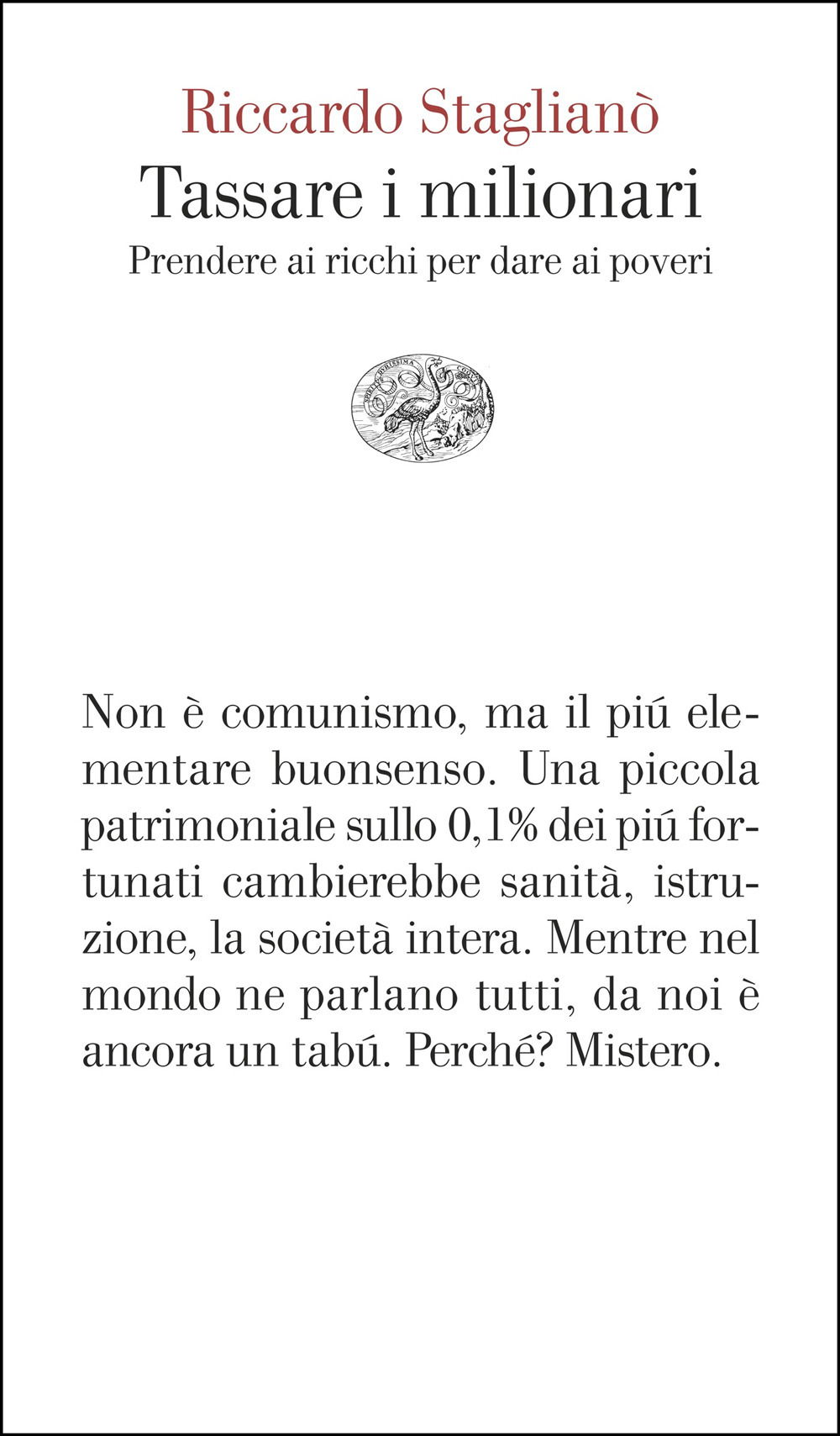 Libro Tassare i milionari. Prendere ai ricchi per dare ai poveri di Riccardo Staglianò - ean 9788806269906 - Einaudi