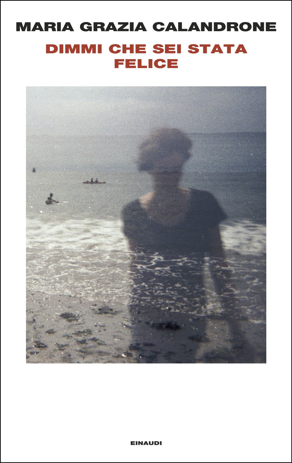 Libro Dimmi che sei stata felice di Maria Grazia Calandrone - ean 9788806271060 - Einaudi