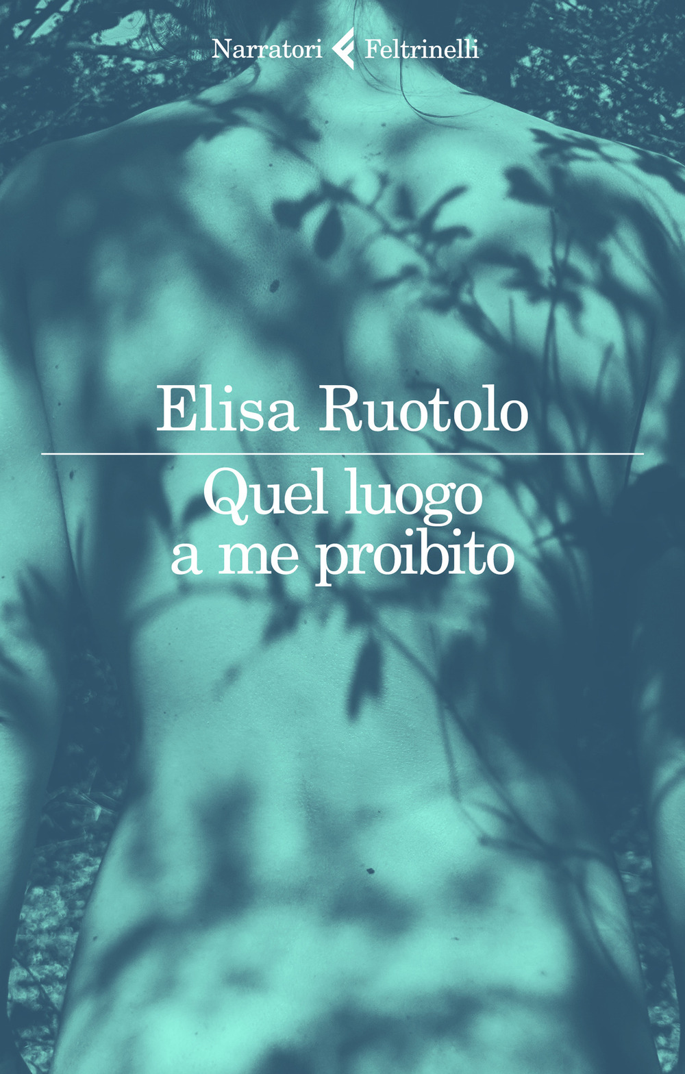 Libro Quel luogo a me proibito di Elisa Ruotolo - ean 9788807034251 - Feltrinelli