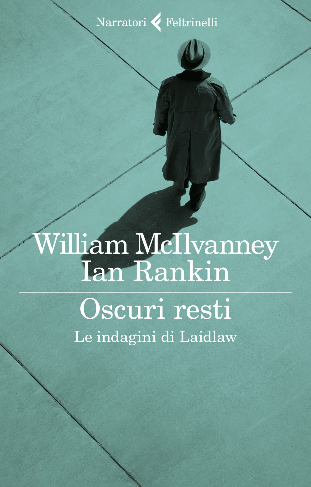 Libro Oscuri resti. Le indagini di Laidlaw di William McIlvanney; Ian Rankin - ean 9788807035029 - Feltrinelli