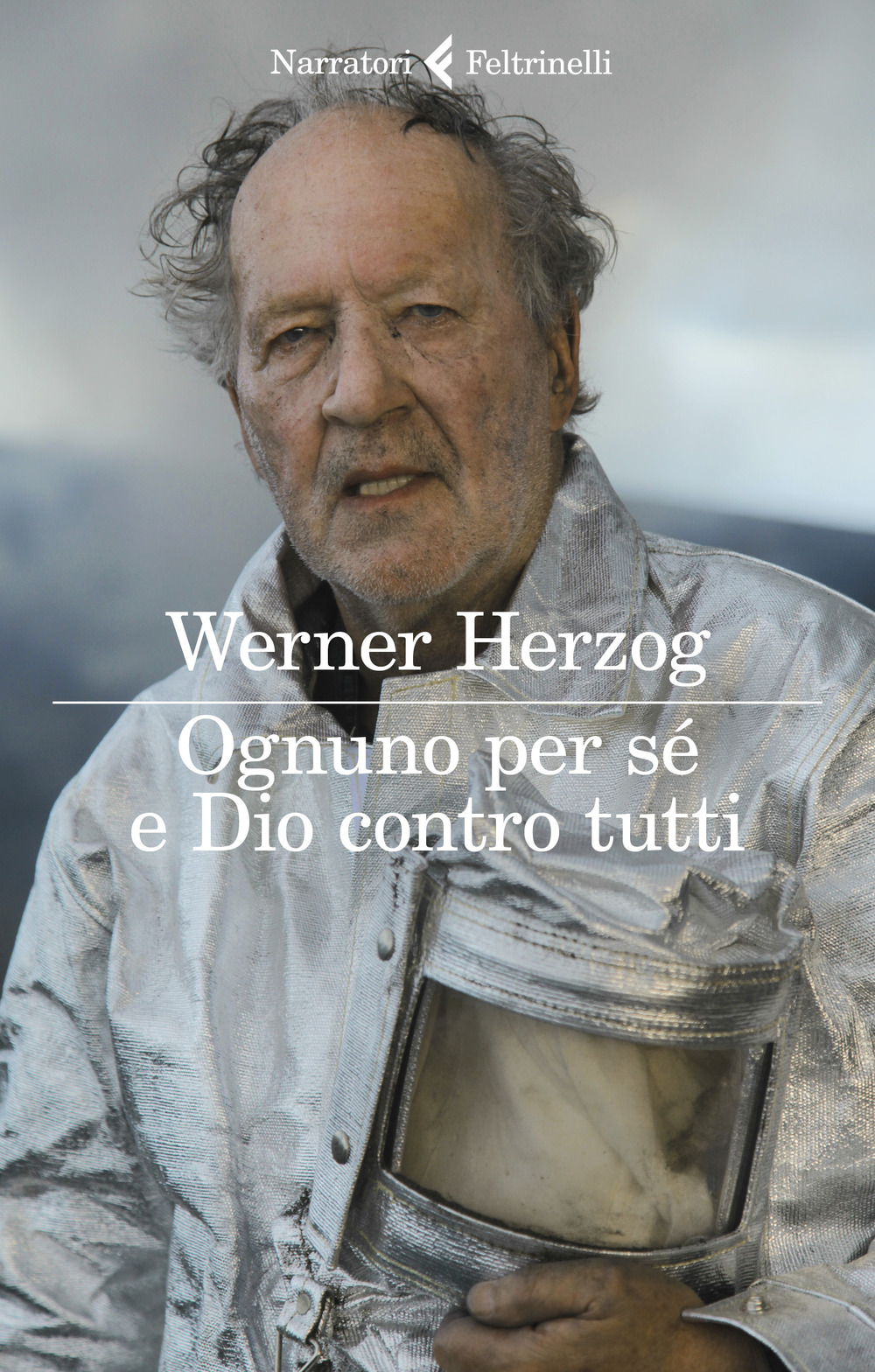Libro Ognuno per sé e Dio contro tutti di Werner Herzog - ean 9788807035142 - Feltrinelli