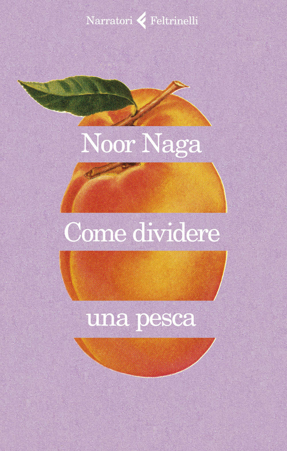 Libro Come dividere una pesca di Noor Naga - ean 9788807035388 - Feltrinelli