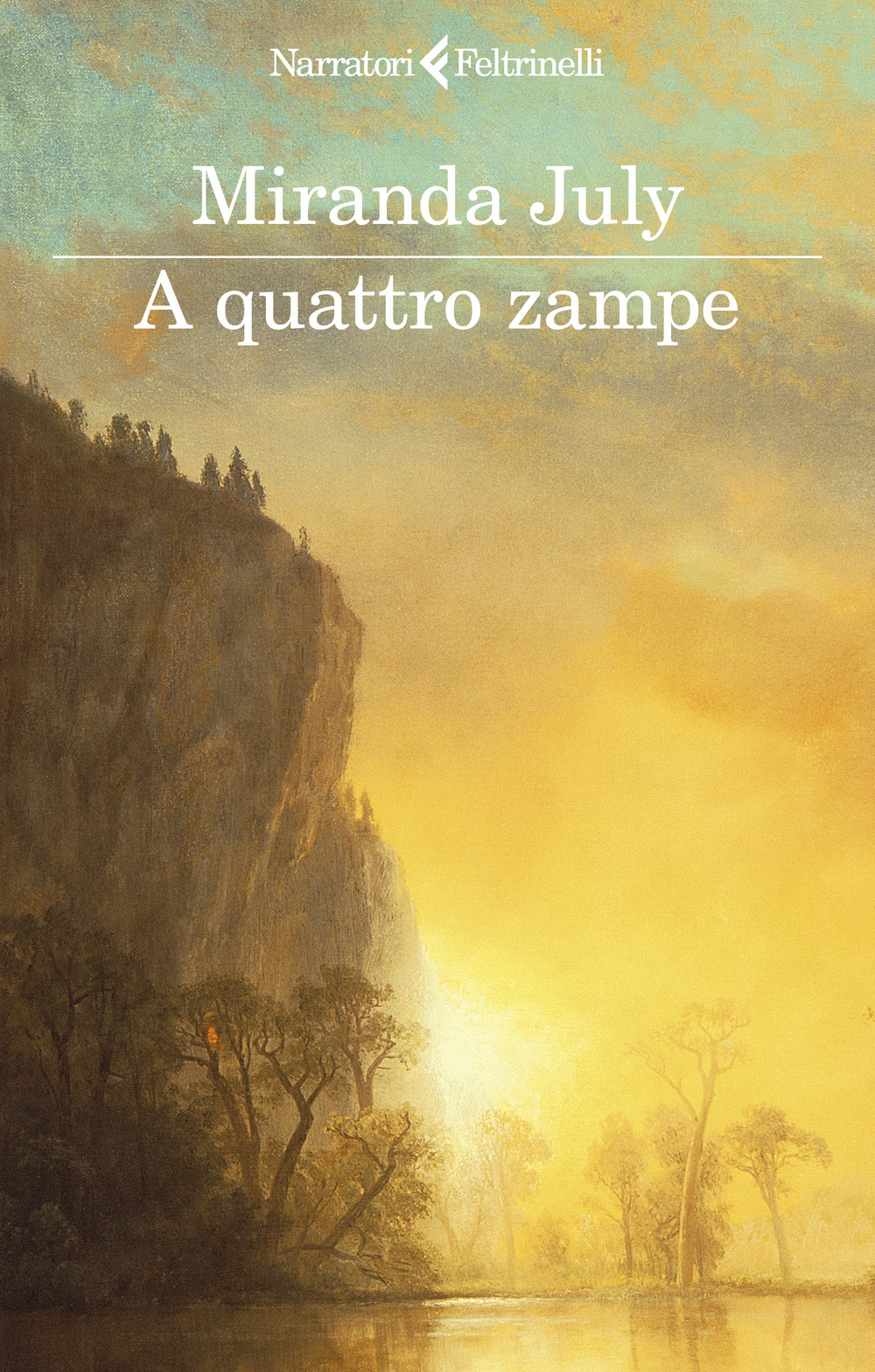 Libro A quattro zampe di Miranda July - ean 9788807036033 - Feltrinelli