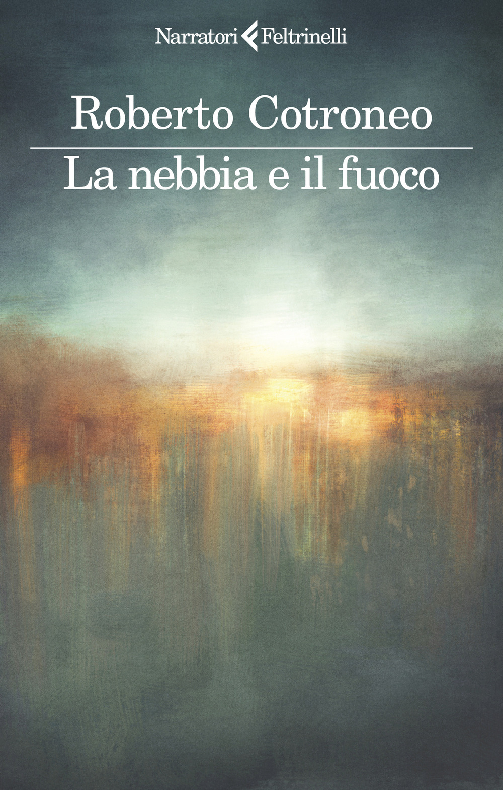 Libro nebbia e il fuoco di Roberto Cotroneo - ean 9788807036491 - Feltrinelli