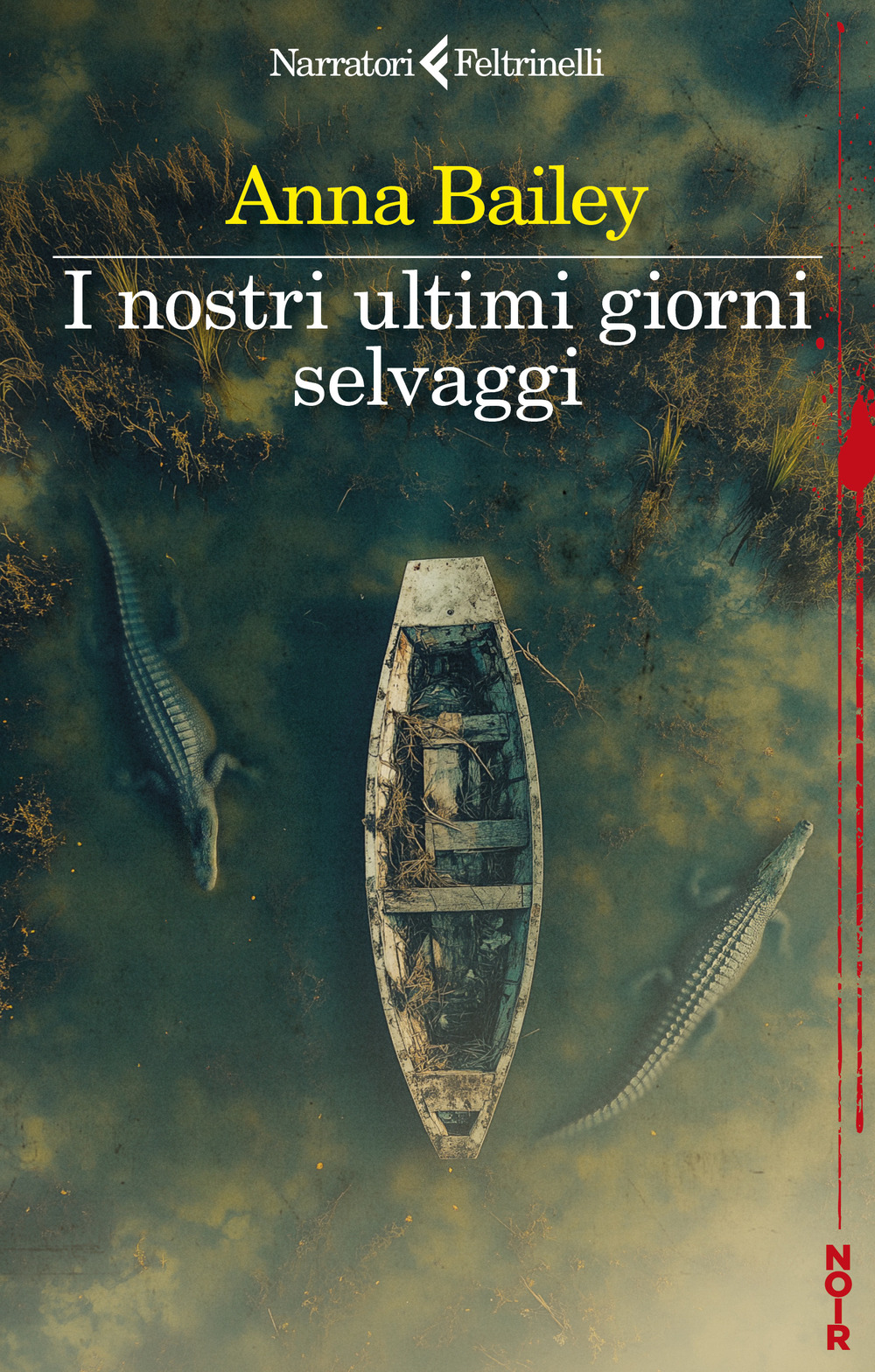 Libro nostri ultimi giorni selvaggi di Anna Bailey - ean 9788807036705 - Feltrinelli