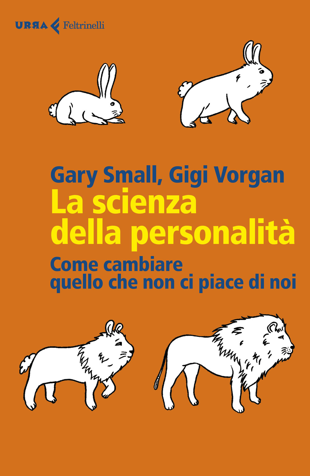 Libro scienza della personalità. Come cambiare quello che non ci piace di noi di Gary Small; Gigi Vorgan - ean 9788807091315 - Feltrinelli
