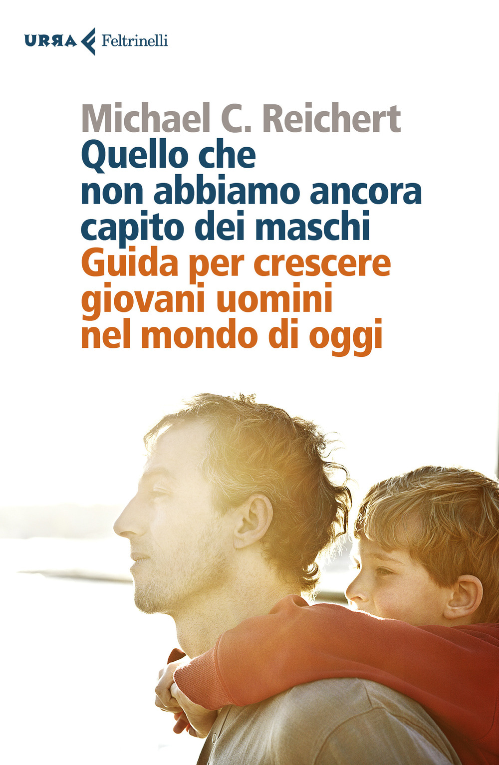 Libro Quello che non abbiamo ancora capito dei maschi. Guida per crescere giovani uomini nel mondo di oggi di Michael C. Reichert - ean 9788807091438 - Feltrinelli