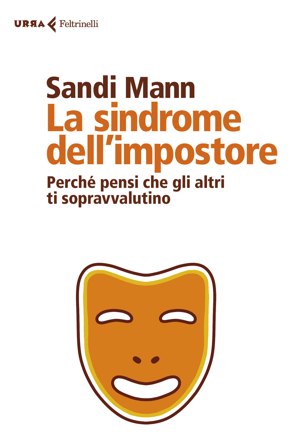 Libro sindrome dell'impostore. Perché pensi che gli altri ti sopravvalutino di Sandi Mann - ean 9788807091490 - Feltrinelli