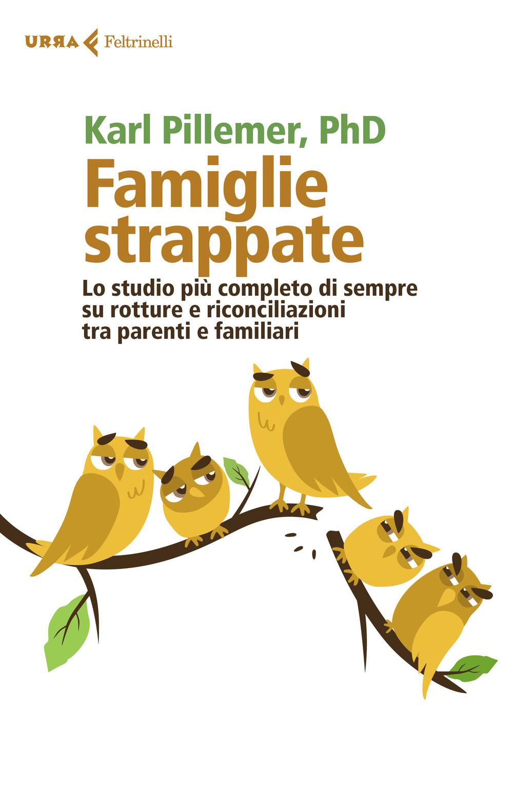 Libro Famiglie strappate. Lo studio più completo di sempre su rotture e riconciliazioni tra parenti e familiari di Karl Pillemer - ean 9788807091605 - Feltrinelli