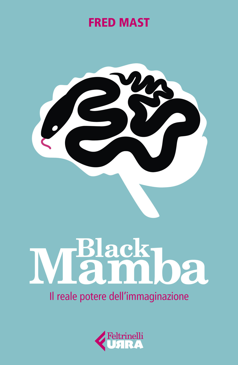 Libro Black Mamba. Il reale potere dell'immaginazione di Fred Mast - ean 9788807091704 - Feltrinelli