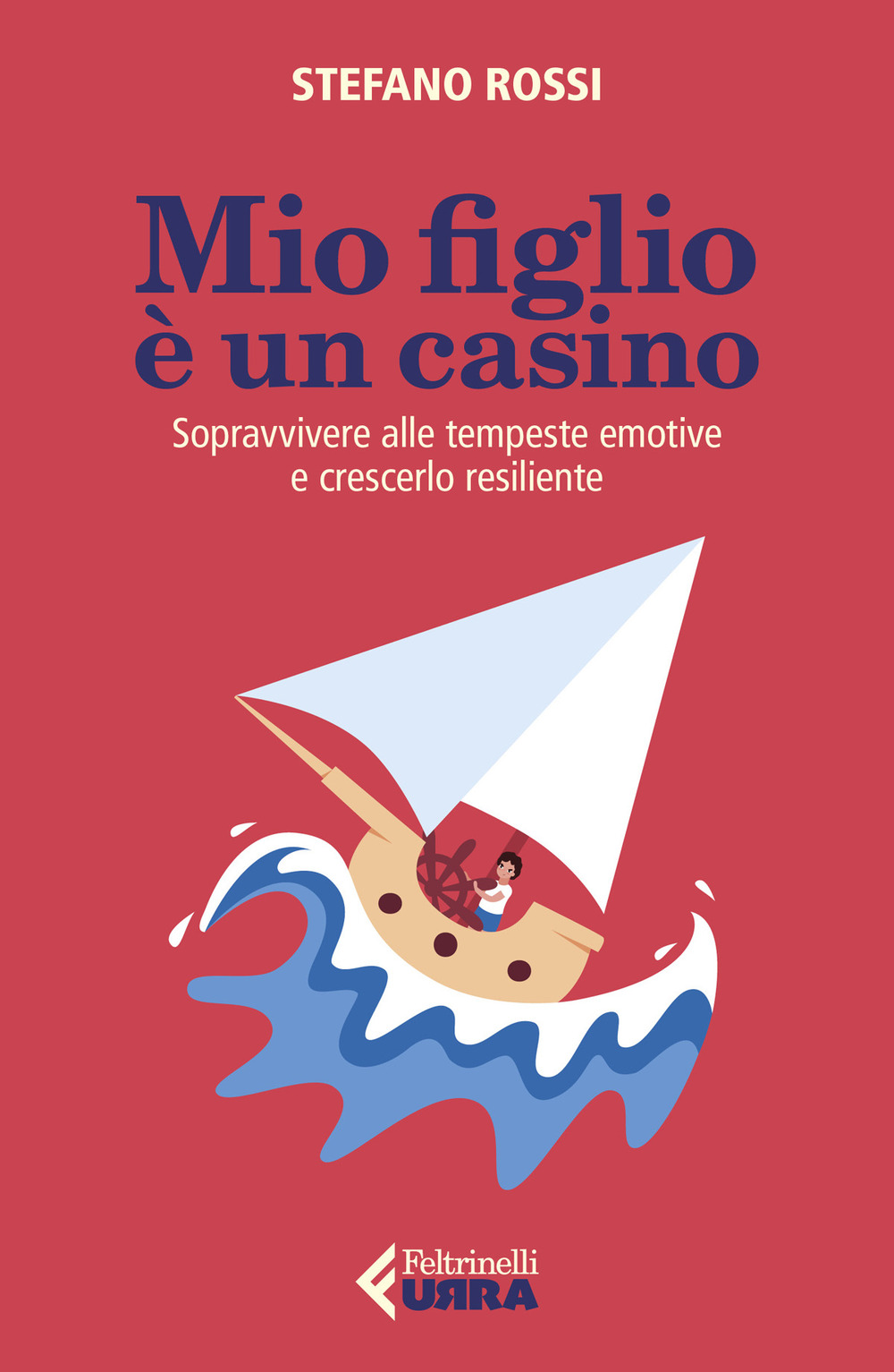 Libro Mio figlio è un casino. Sopravvivere alle tempeste emotive e crescerlo resiliente di Stefano Rossi - ean 9788807091742 - Feltrinelli
