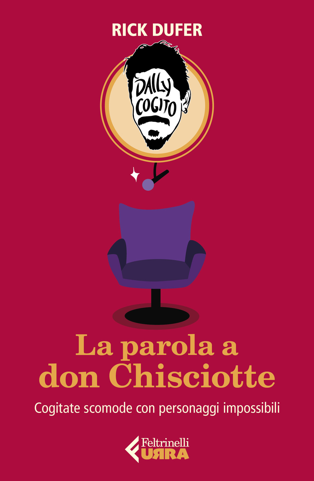 Libro parola a Don Chisciotte. Cogitate scomode con personaggi impossibili di Rick DuFer - ean 9788807091766 - Feltrinelli