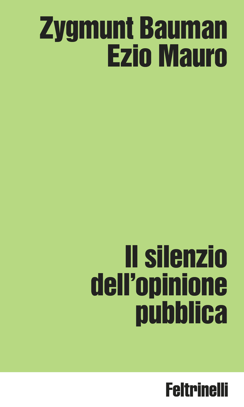 Libro silenzio dell'opinione pubblica di Zygmunt Bauman; Ezio Mauro - ean 9788807091995 - Feltrinelli