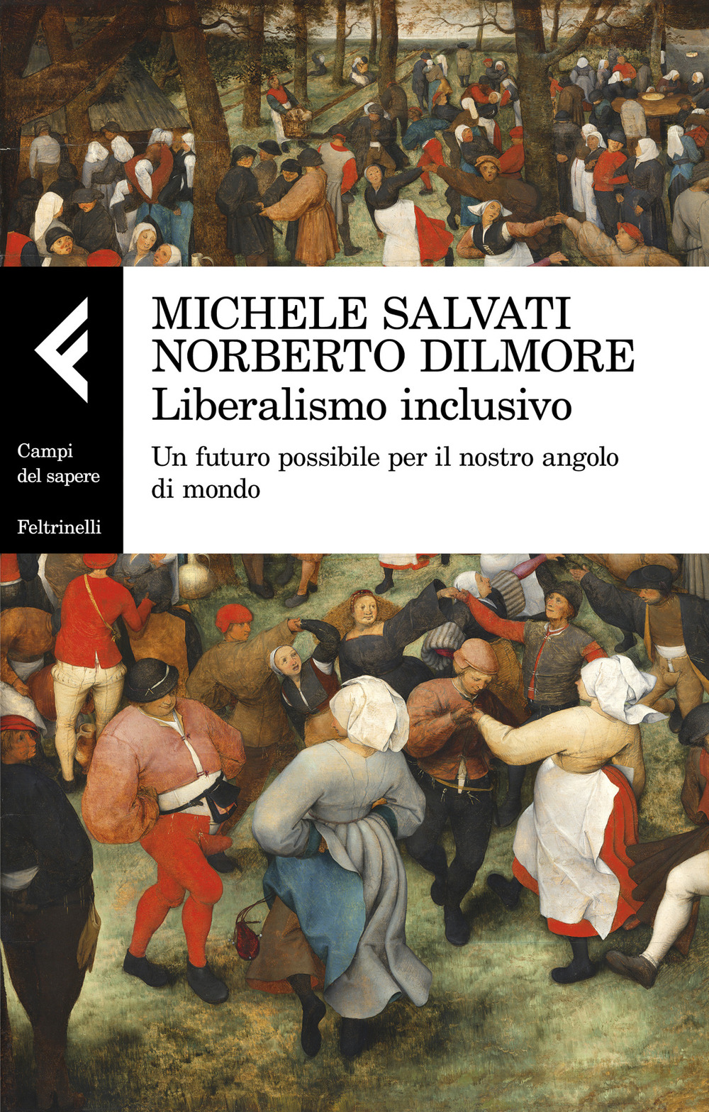 Libro Liberalismo inclusivo. Un futuro possibile per il nostro angolo di mondo di Michele Salvati; Norberto Dilmore - ean 9788807105609 - Feltrinelli