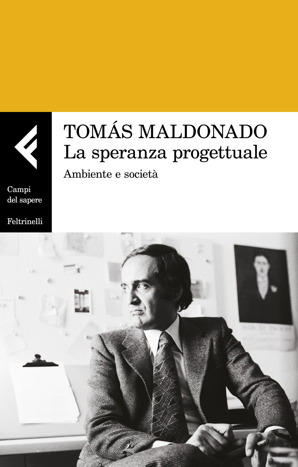 Libro speranza progettuale. Ambiente e società di Tomás Maldonado - ean 9788807105647 - Feltrinelli