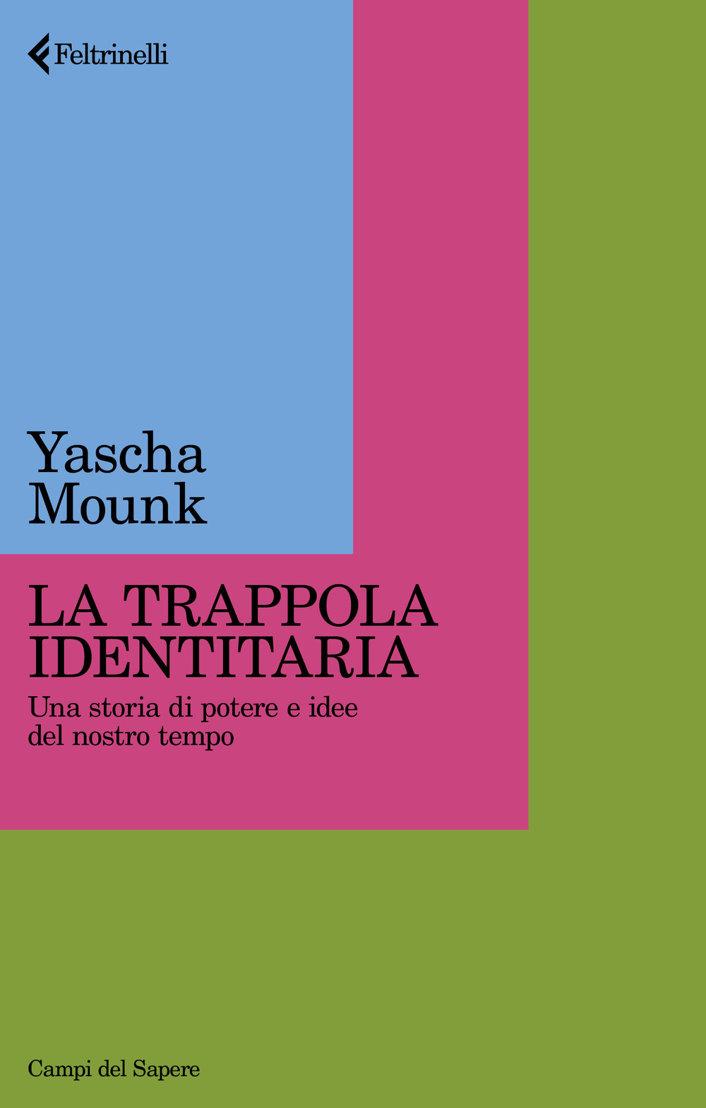 Libro trappola identitaria. Una storia di potere e idee nel nostro tempo di Yascha Mounk - ean 9788807105760 - Feltrinelli