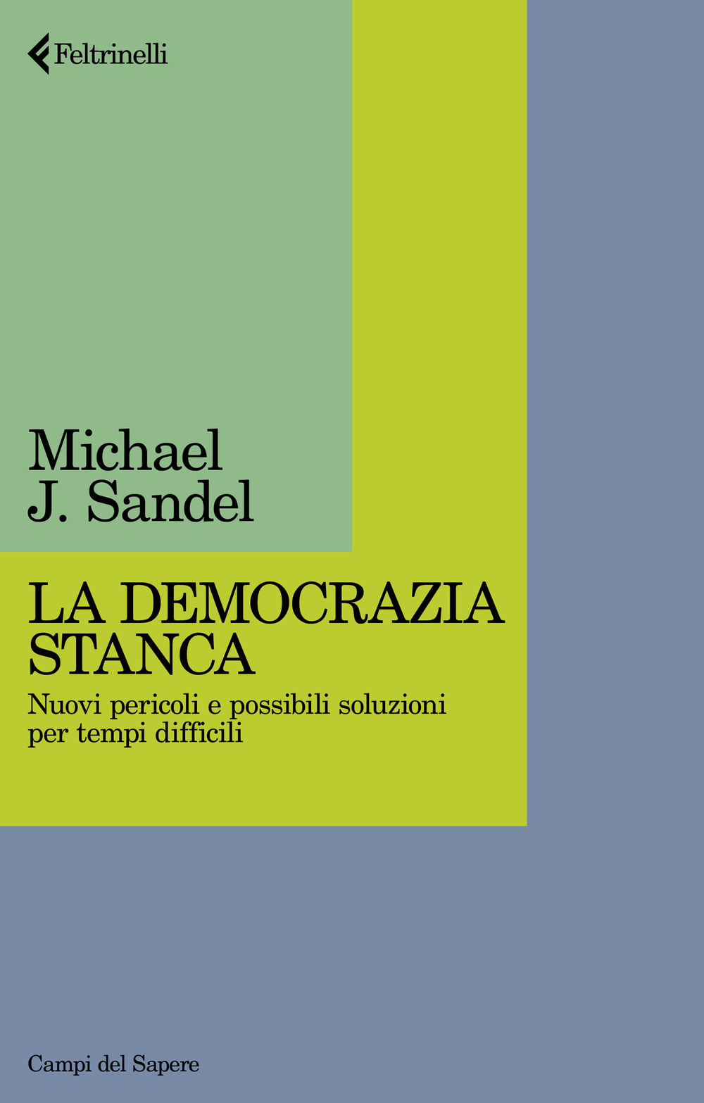Libro democrazia stanca. Nuovi pericoli e possibili soluzioni per tempi difficili di Michael J. Sandel - ean 9788807105845 - Feltrinelli
