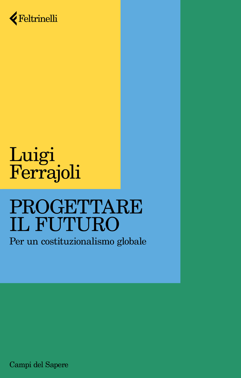 Libro Progettare il futuro. Per un costituzionalismo globale di Luigi Ferrajoli - ean 9788807105852 - Feltrinelli