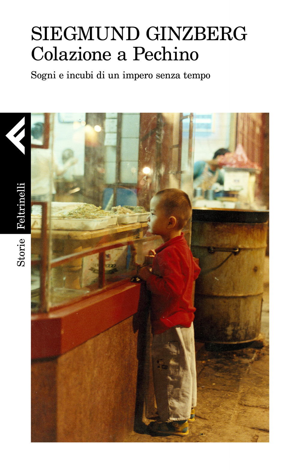 Libro Colazione a Pechino. Sogni e incubi di un impero senza tempo di Siegmund Ginzberg - ean 9788807111587 - Feltrinelli