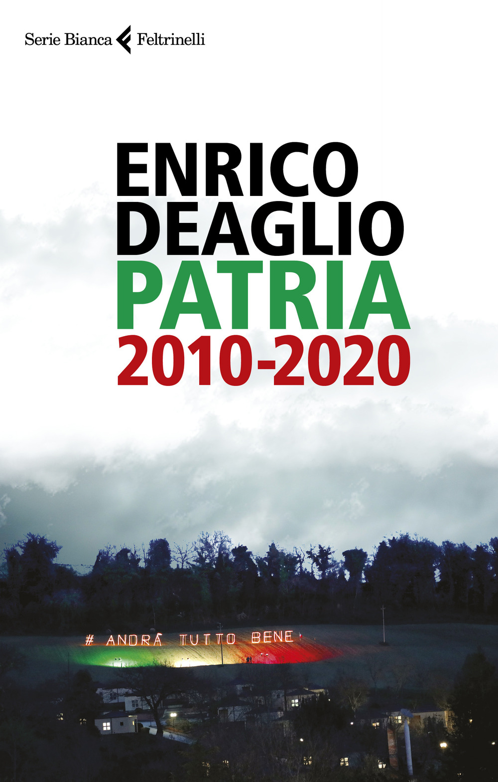 Libro Patria 2010-2020 di Enrico Deaglio - ean 9788807173875 - Feltrinelli