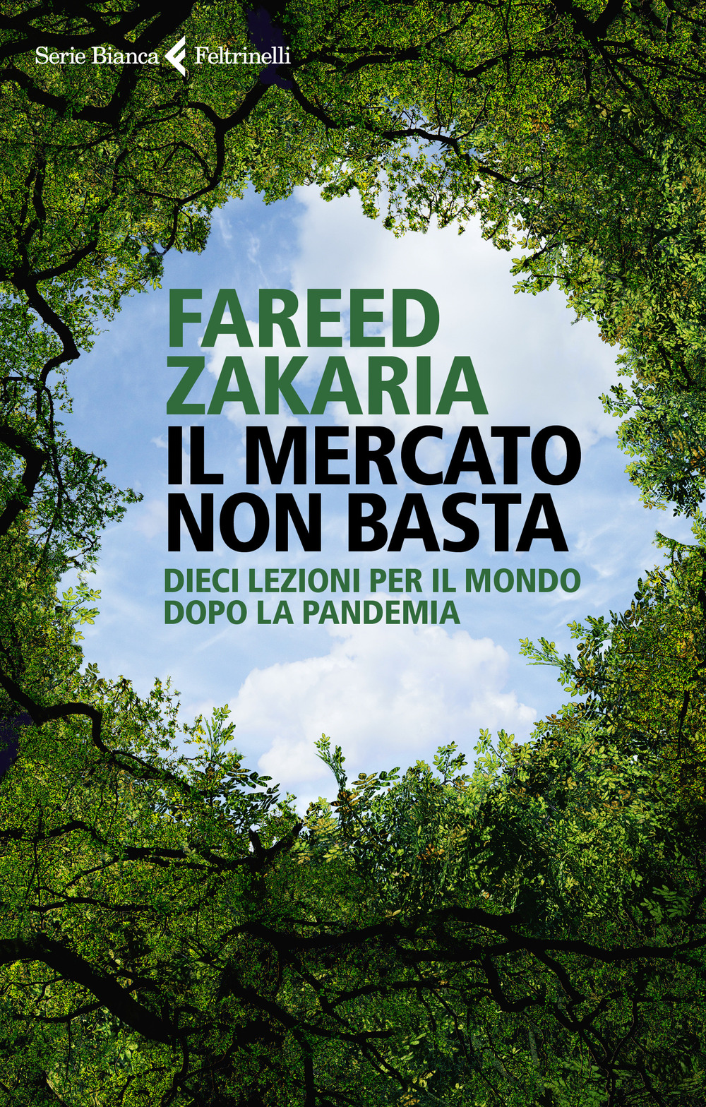 Libro mercato non basta. Dieci lezioni per il mondo dopo la pandemia di Fareed Zakaria - ean 9788807173974 - Feltrinelli