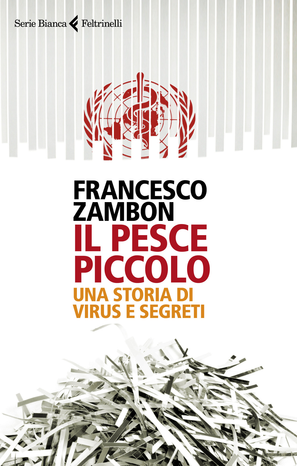 Libro pesce piccolo. Una storia di virus e segreti di Francesco Zambon - ean 9788807174018 - Feltrinelli