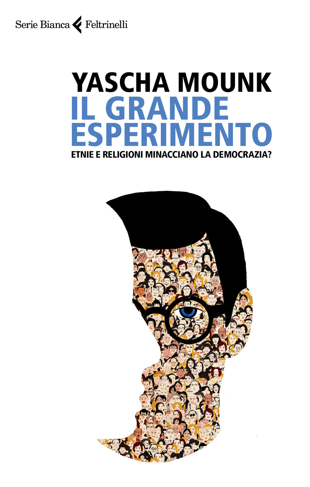 Libro grande esperimento. Etnie e religioni minacciano la democrazia? di Yascha Mounk - ean 9788807174100 - Feltrinelli