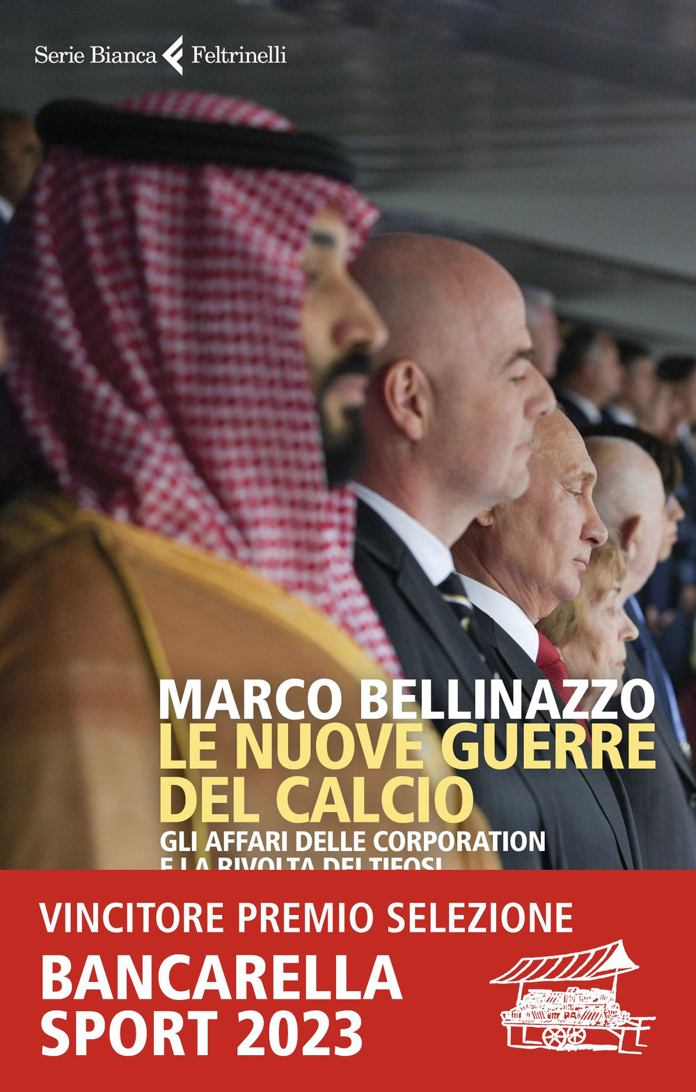 Libro nuove guerre del calcio. Gli affari delle corporation e la rivolta dei tifosi di Marco Bellinazzo - ean 9788807174216 - Feltrinelli