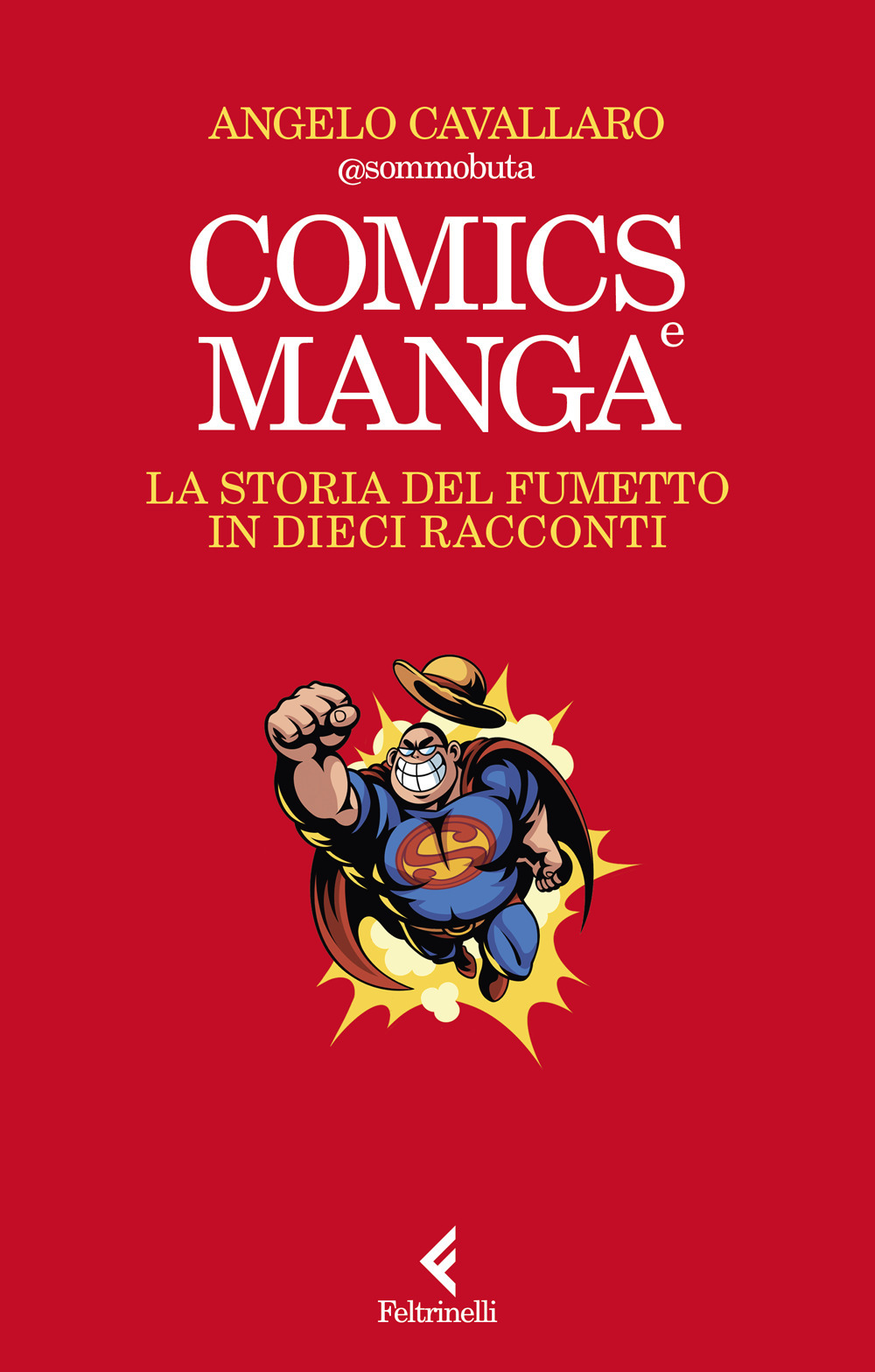 Libro Comics e manga. La storia del fumetto in dieci racconti di Angelo Cavallaro - ean 9788807174346 - Feltrinelli