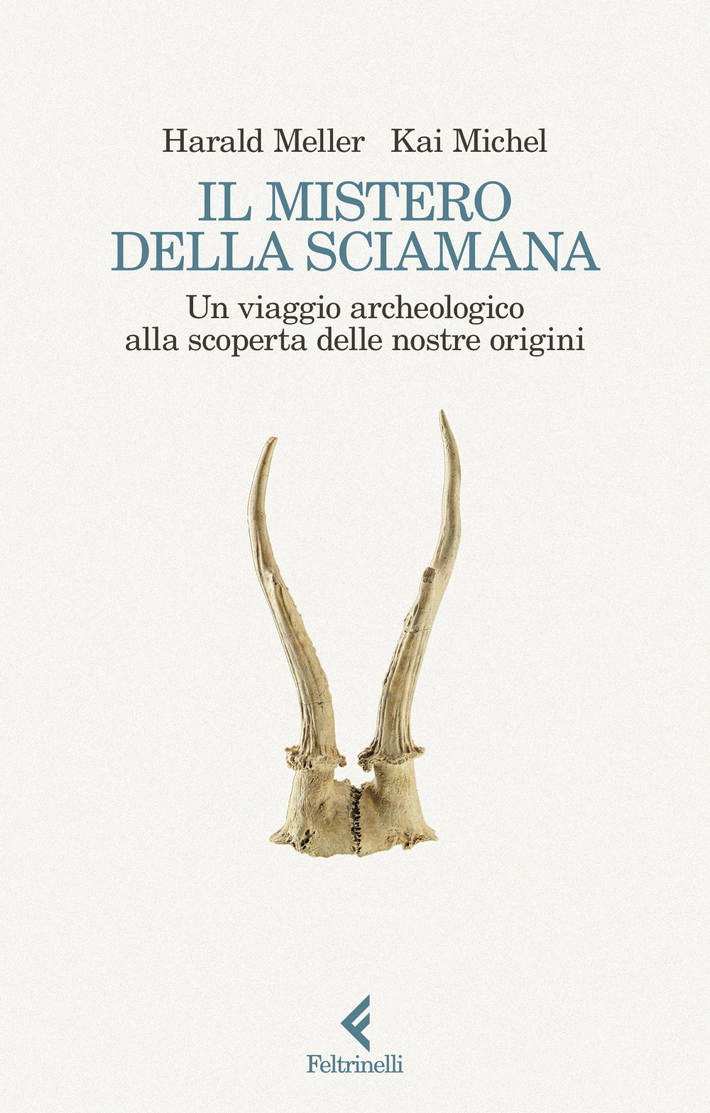 Libro mistero della sciamana. Un viaggio archeologico alla scoperta delle nostre origini di Harald Meller; Michel Kai - ean 9788807174476 - Feltrinelli