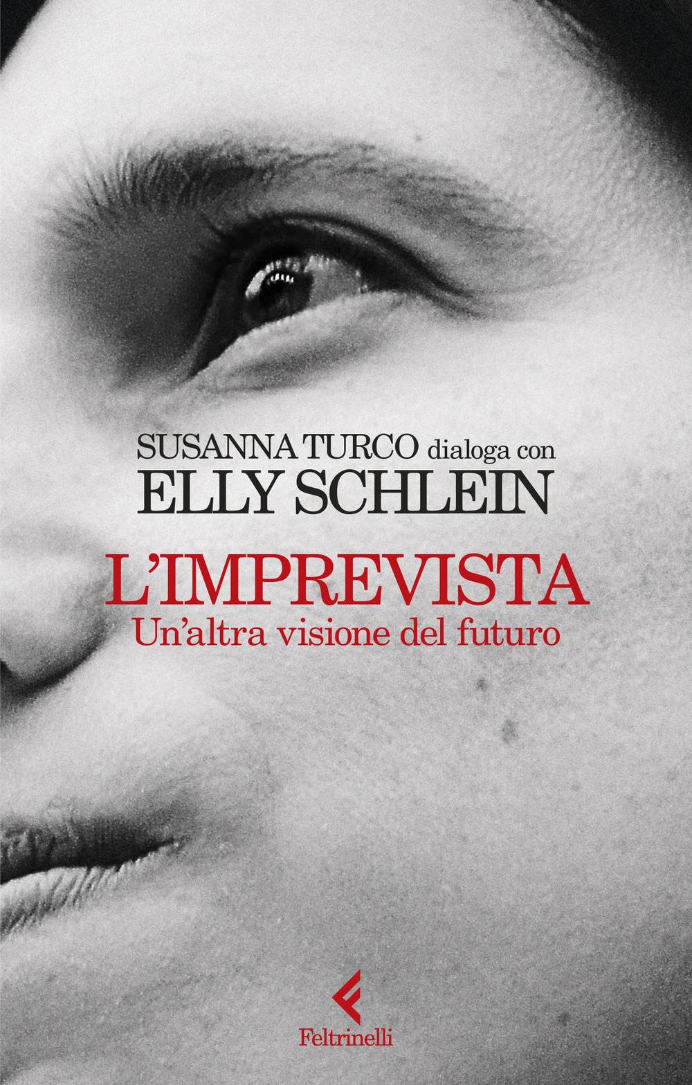 Libro imprevista. Un'altra visione del futuro di Elly Schlein; Susanna Turco - ean 9788807174490 - Feltrinelli