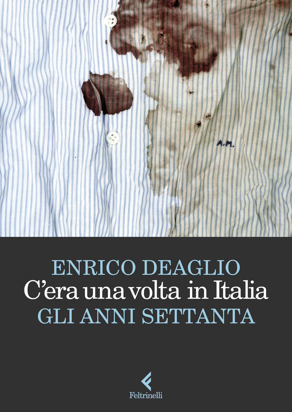 Libro C'era una volta in Italia. Gli anni Settanta di Enrico Deaglio - ean 9788807174643 - Feltrinelli