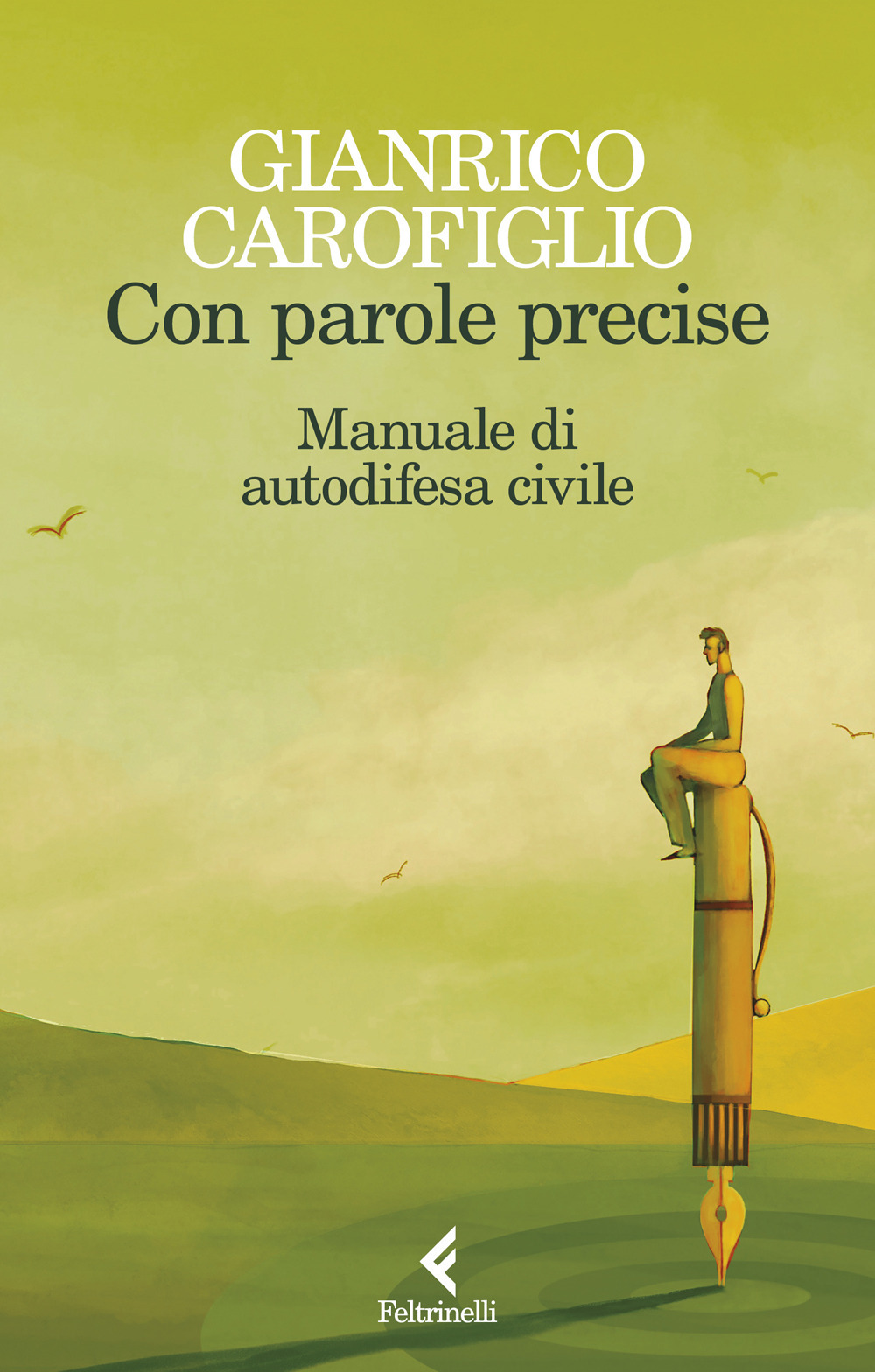 Libro Con parole precise. Manuale di autodifesa civile di Gianrico Carofiglio - ean 9788807174766 - Feltrinelli
