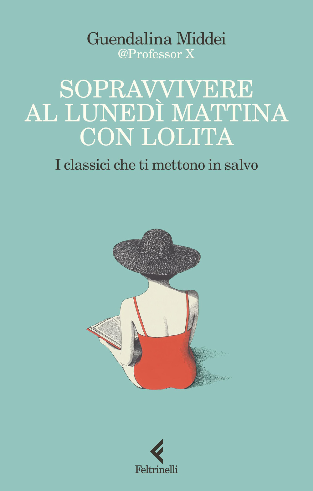 Libro Sopravvivere al lunedì mattina con Lolita. I classici che ti mettono in salvo di Guendalina Middei - ean 9788807174773 - Feltrinelli