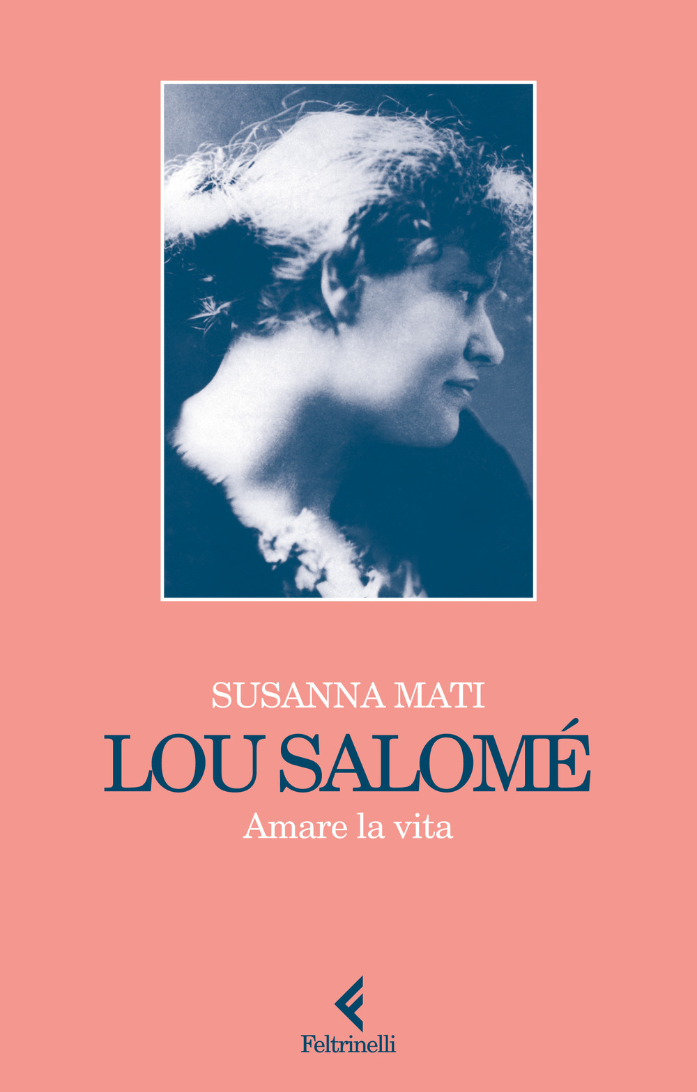 Libro Lou Salomé. Amare la vita di Susanna Mati - ean 9788807174797 - Feltrinelli